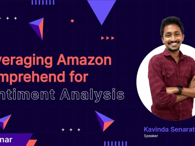 Webinar - Leveraging Amazon Comprehend for Sentiment Analysis Webinar - Leveraging Amazon Comprehend for Sentiment Analysis