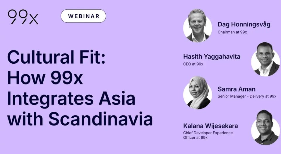 Webinar - Cultural Fit How 99x integrates Asia with Scandinavia Webinar - Cultural Fit How 99x integrates Asia with Scandinavia