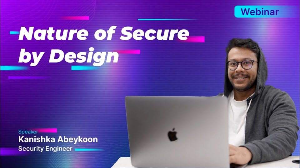 Webinar - Nature of Secure by Design Webinar - Nature of Secure by Design