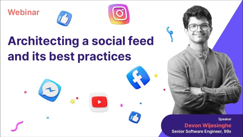 Webinar - Architecting a social feed and its best practices Webinar - Architecting a social feed and its best practices