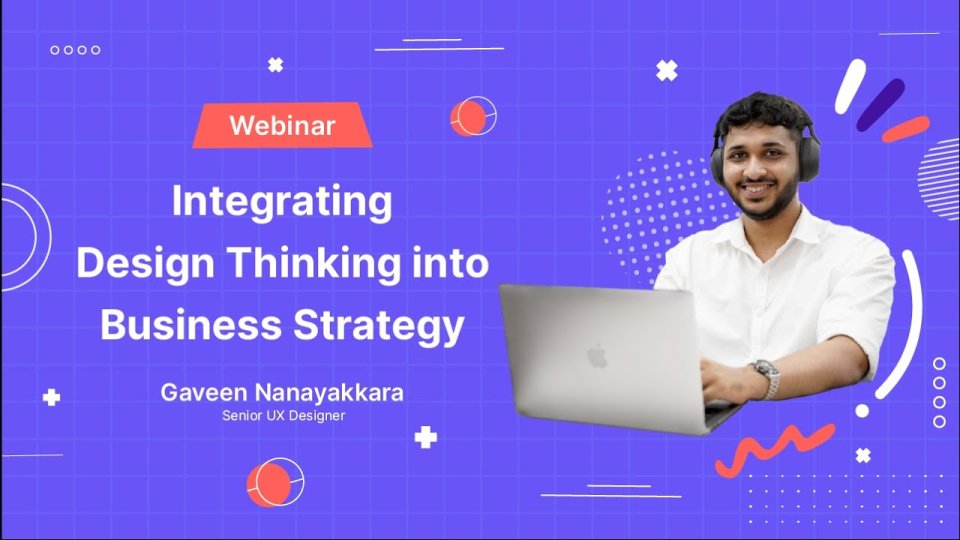 Webinar - Integrating Design Thinking into Business Strategy Webinar - Integrating Design Thinking into Business Strategy
