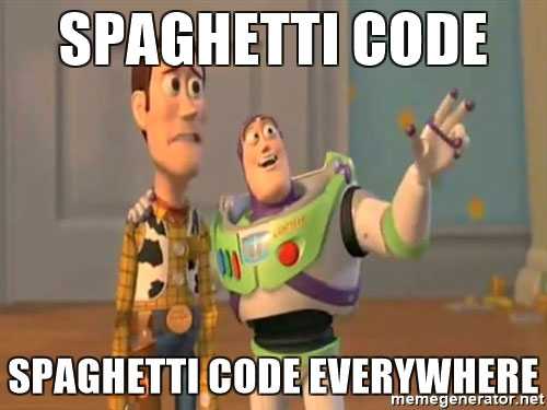 spaghetti code spaghetti code everywhere